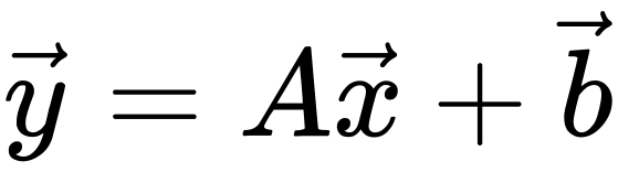 {\vec  {y}}=A{\vec  {x}}+{\vec  {b}}